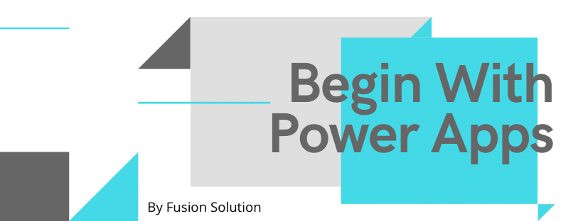Begin With Power Apps