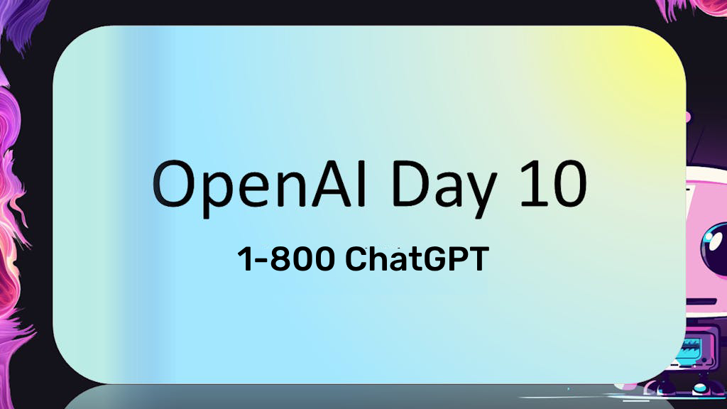 OpenAI Day 10 1-800 ChatGPT