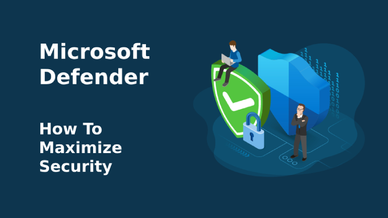 Maximize Security with Microsoft Defender