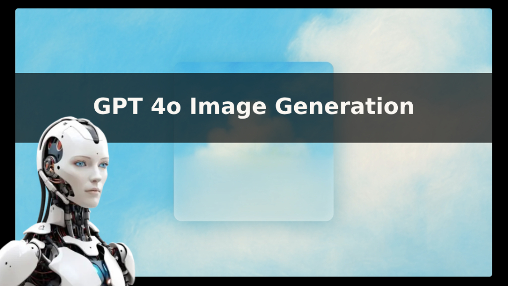 ChatGPT 4o Image Generation