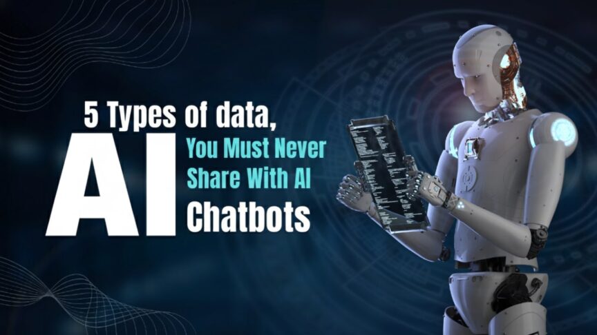 5 types of data ข้อมูลสำคัญที่ ห้ามแชร์กับแชตบอต เอไอเด็ดขาด