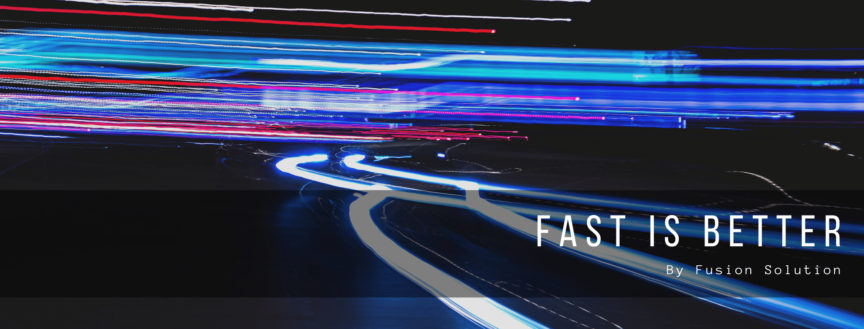 fast is better