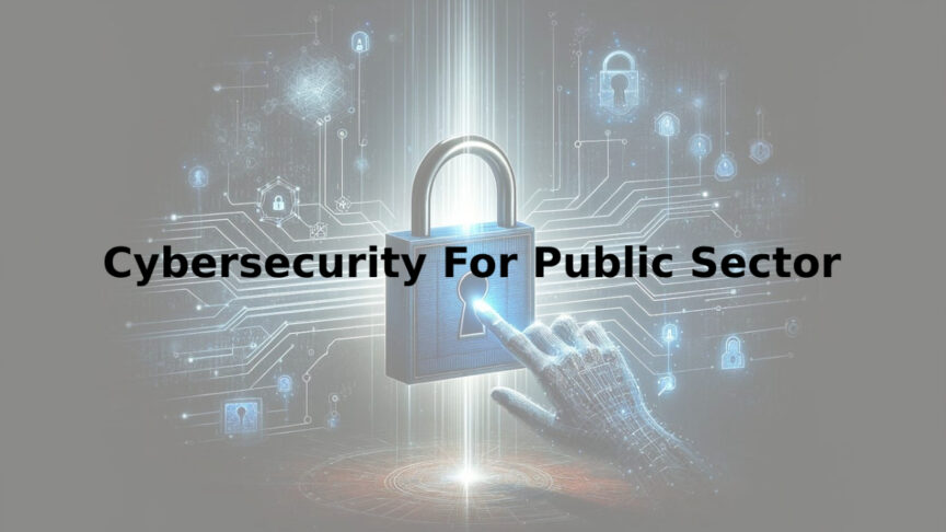 Cybersecurity for Public Sector Cybersecurity for Public Sector