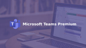 Microsoft Teams Premium Features