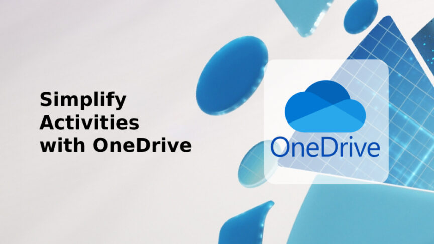 Simplify Activities with OneDrive Simplify Activities with OneDrive
