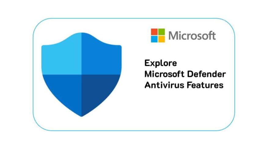 Microsoft Defender Antivirus Features Microsoft Defender Antivirus Features