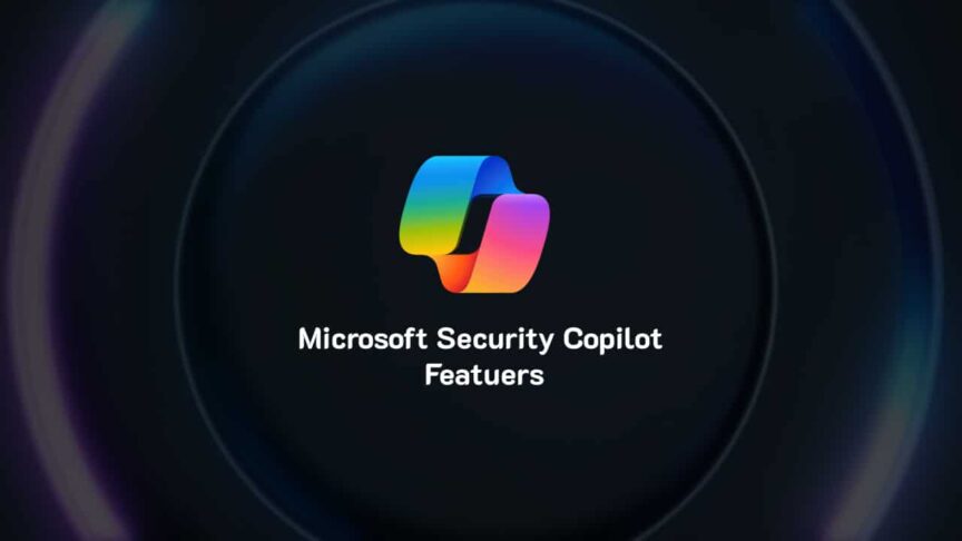 Security Copilot Features Security Copilot Features