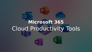 Microsoft 365 Cloud Productivity