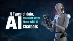 ข้อมูลสำคัญที่ ห้ามแชร์กับแชตบอต เอไอเด็ดขาด