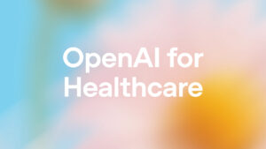 OpenAI For Healthcare